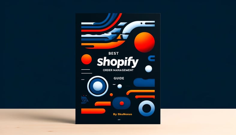 best Shopify order management system guide and solution by SkuNexus