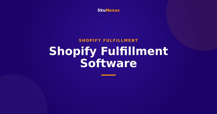 Shopify Fulfillment Software - SkuNexus