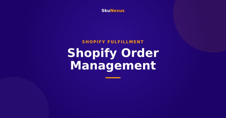 Shopify Order Management - SkuNexus