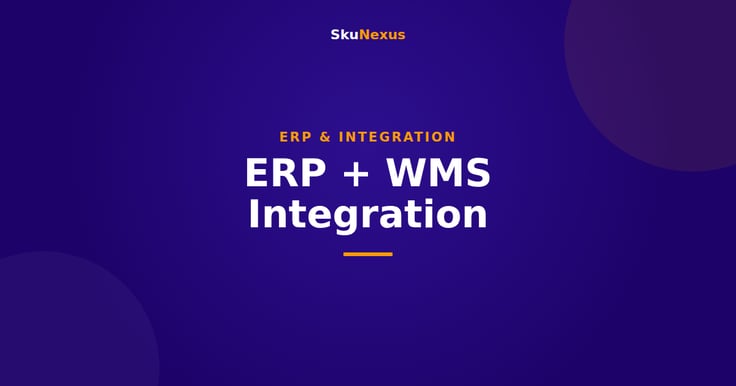 ERP + WMS Integration - SkuNexus