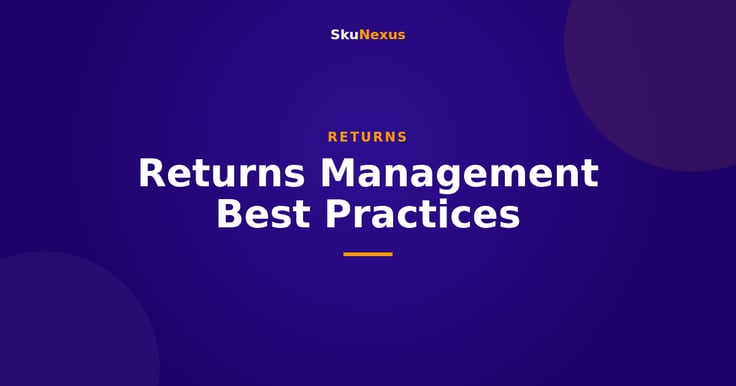 Returns Management Best Practices - SkuNexus