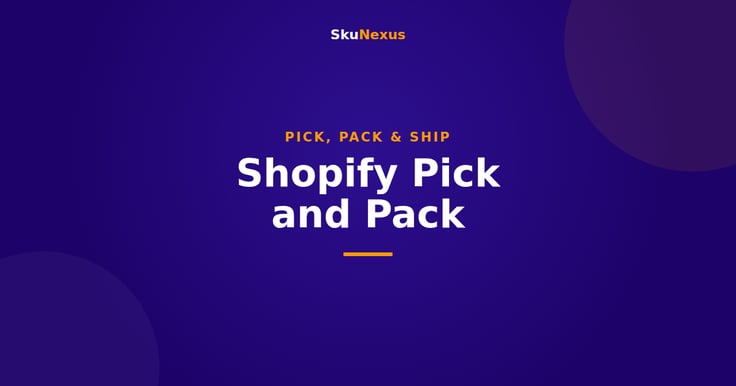 Shopify Pick and Pack - SkuNexus