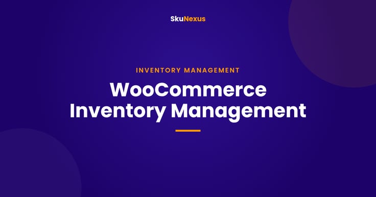 WooCommerce Inventory Management - SkuNexus