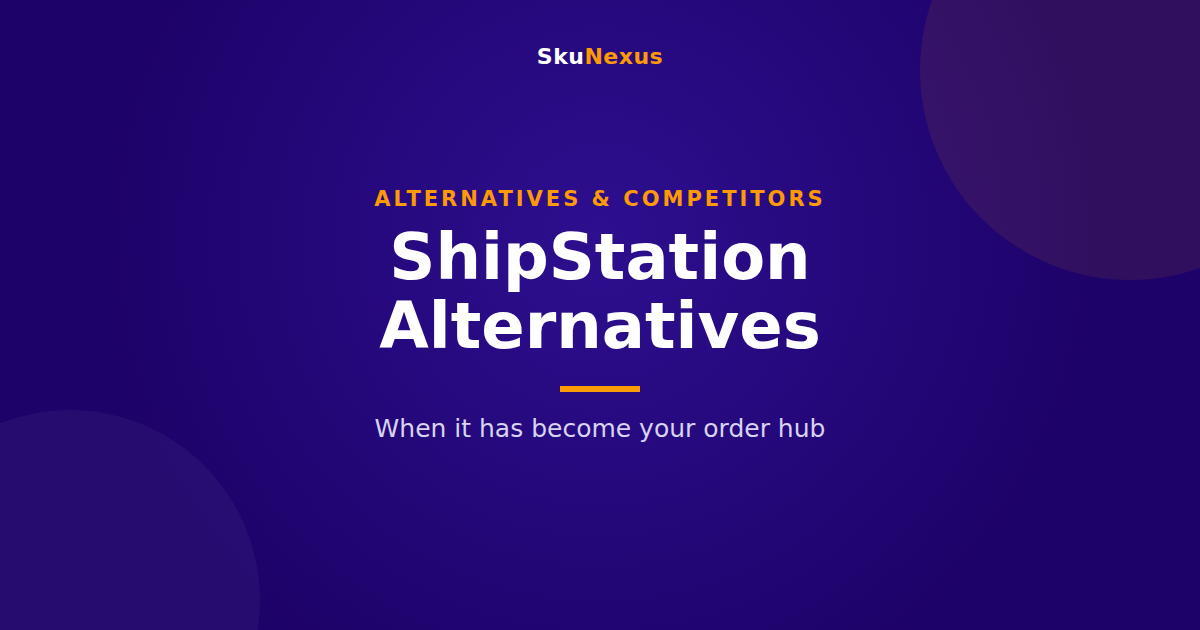 ShipStation Alternatives guide from SkuNexus