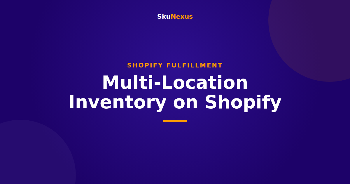 Multi-Location Inventory on Shopify - SkuNexus