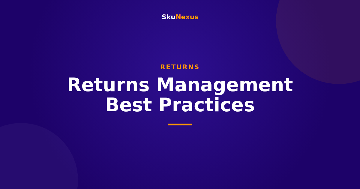 Returns Management Best Practices - SkuNexus