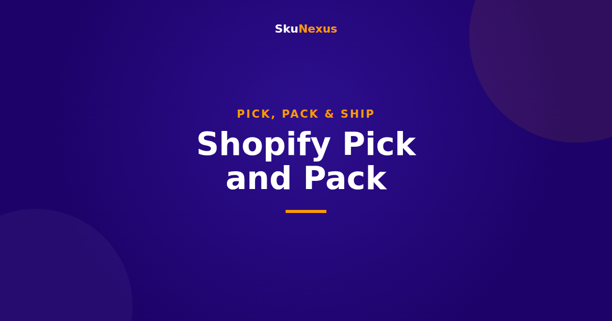 Shopify Pick and Pack - SkuNexus
